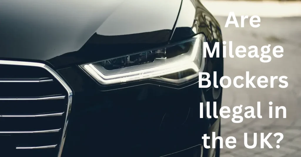 Are Mileage Blockers Illegal in the UK